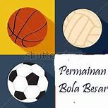 Permainan Bola Besar Sepak Bola Bola Voli Bola Basket